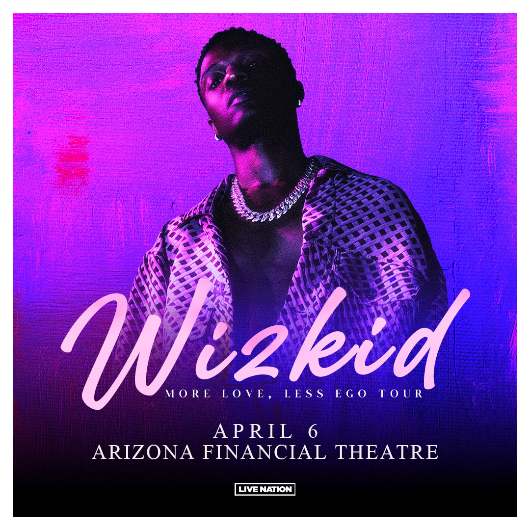 Wizkid Bringing His “More Love, Less Ego” Tour to Phoenix on April 6; Tickets on Sale Now